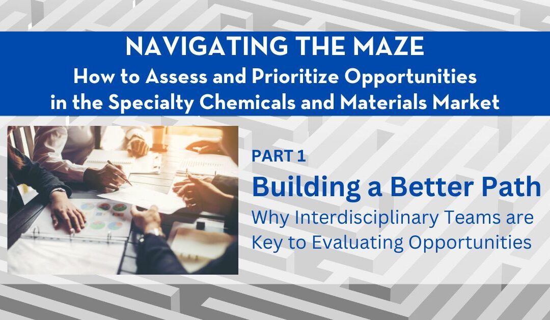 Navigating the Maze, Part 1: Building a Better Path – Why Interdisciplinary Teams are Key to Evaluating Opportunities