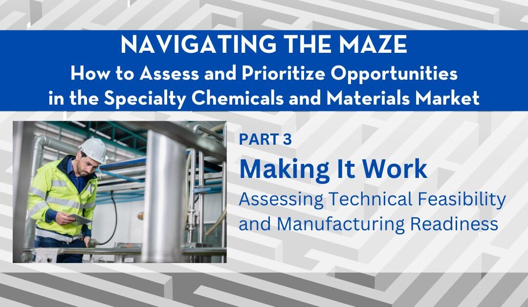 Navigating the Maze, Part 3: Making It Work – Assessing Technical Feasibility and Manufacturing Readiness